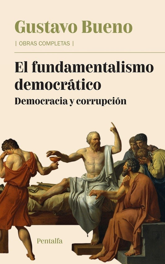 El fundamentalismo democrático Democracia y corrupción - Gustavo Bueno